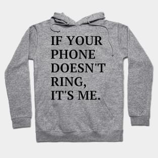 If your phone doesn't ring, it's me Hoodie